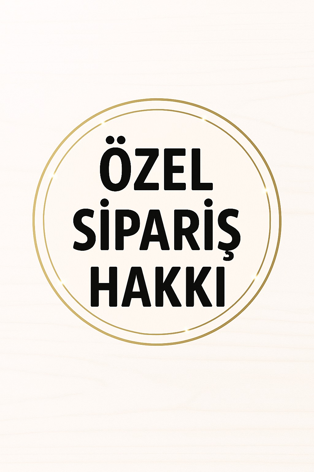 ÖZGE TAŞKIN ÖZEL SİPARİŞİ (HAKKI BEY)