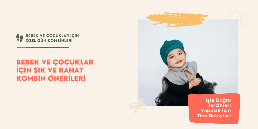⭐ Özel Gün Kombinleri: Bebek ve Çocuklar İçin Şık, Rahat ve Tarz Öneriler