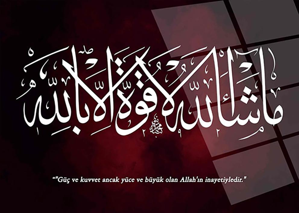 Güç ve Kuvvey ancak yüce ve büyük olan Allah'ın inayetiyledir.