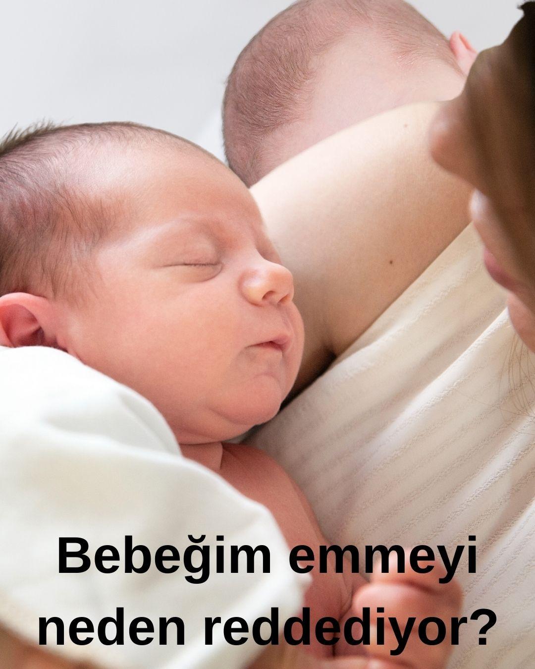Neden bebeğim emmeyi reddeder?